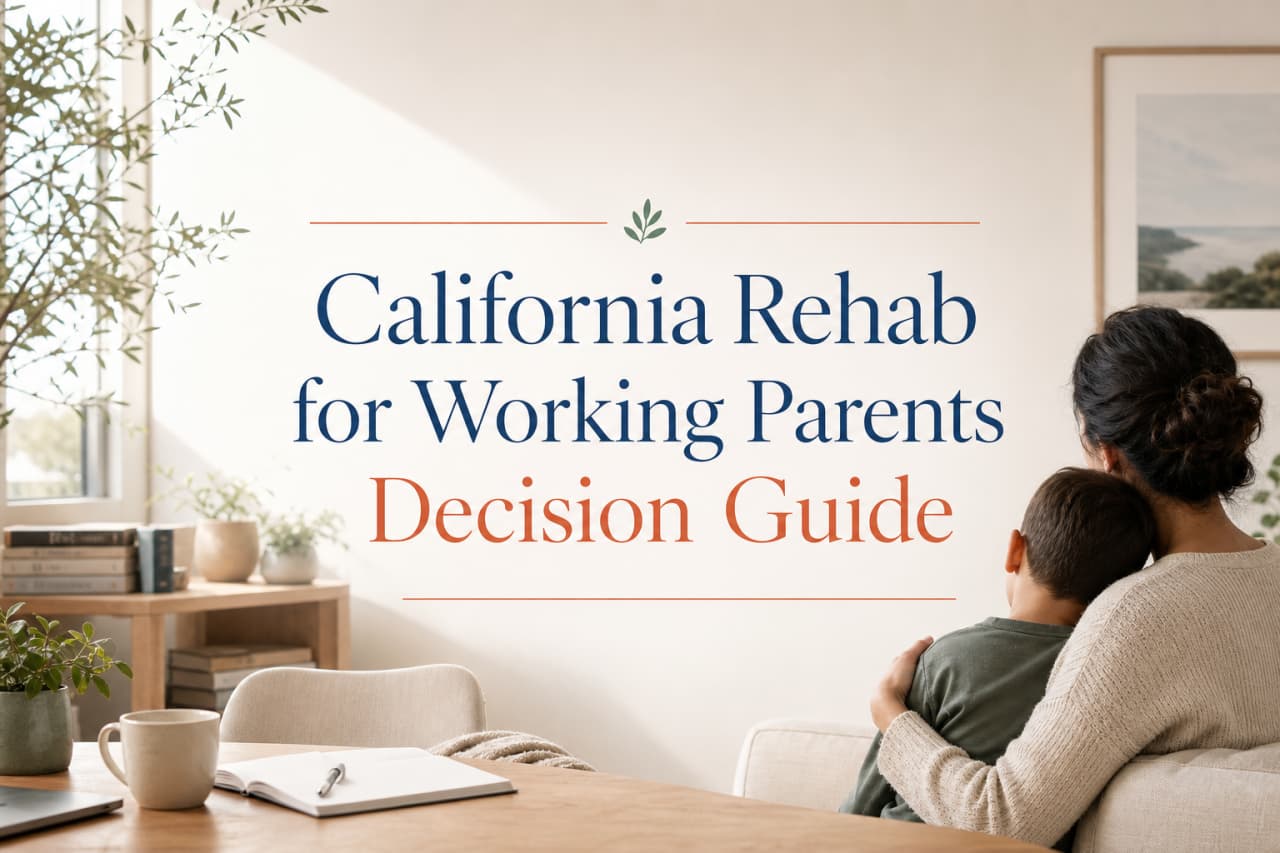 California Rehab for Working Parents Decision Guide