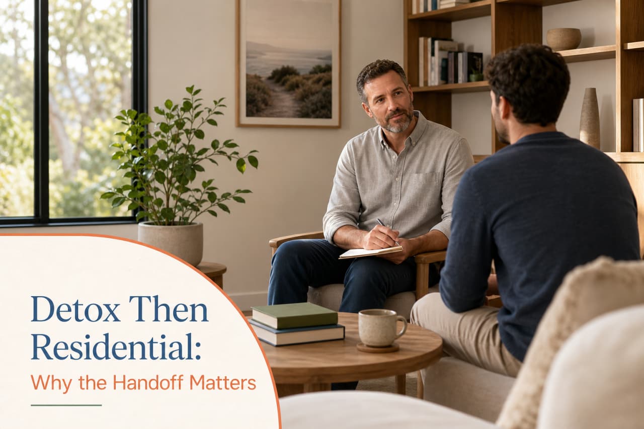 Detox Then Residential: Why the Handoff Matters