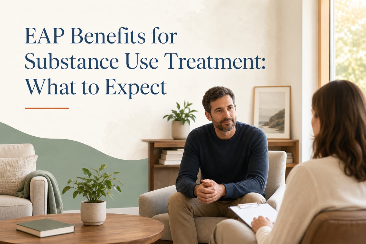 EAP Benefits for Substance Use Treatment: What to Expect