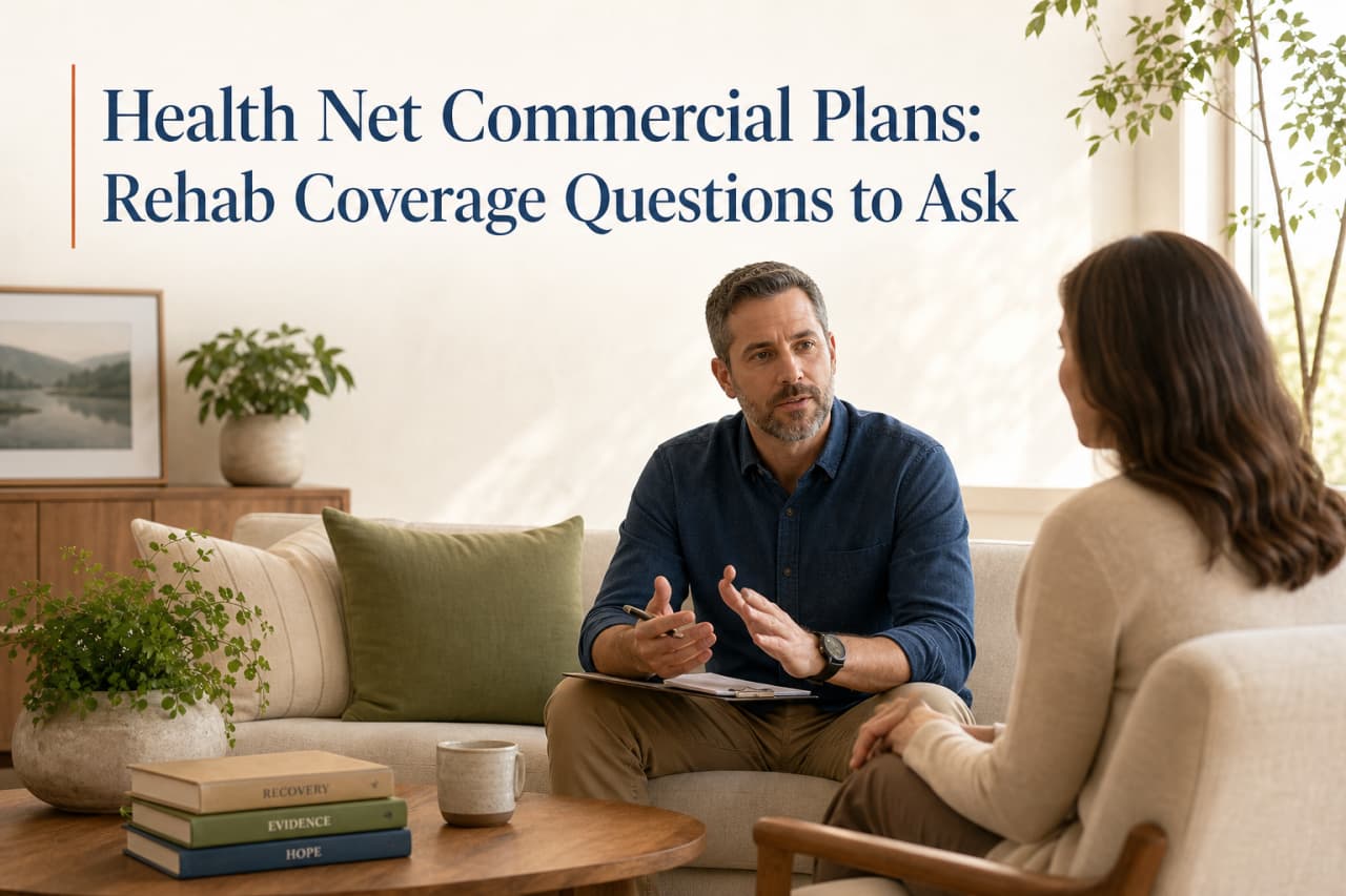 Health Net Commercial Plans: Rehab Coverage Questions to Ask